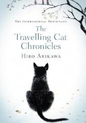 Okładka książki The Travelling Cat Chronicles Hiro Arikawa