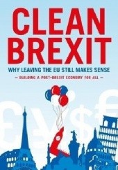 Okładka książki Clean Brexit: Why leaving the EU still makes sense - Building a post - Brexit economy for all Liam Halligan, Gerard Lyons