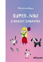 Okładka książki Super-Niki z krainy zabawek Marianna Kawa