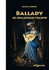 Okładka książki Ballady ze spalonego traktu Alicja Janusz