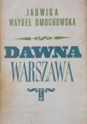 Okładka książki Dawna Warszawa Jadwiga Waydel Dmochowska