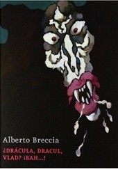 Okładka książki ¿Drácula, Dracul, Vlad?, ¡bah...! Alberto Breccia