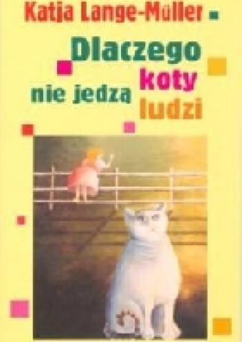 Okładka książki Dlaczego koty nie jedzą ludzi Katja Lange-Muller