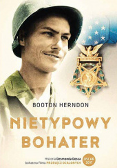 Okładka książki Nietypowy bohater. Historia Desmonda Dossa, żołnierza, który nigdy nie dotknął karabinu Booton Herndon