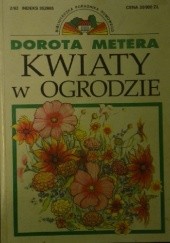 Okładka książki Kwiaty w ogrodzie Dorota Metera