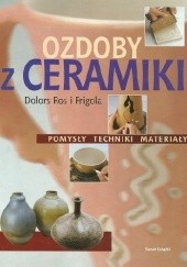 Okładka książki Ozdoby z ceramiki. Pomysły, techniki, materiały Maria Dolors Ros i Frigola