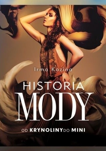 Okładka książki Historia mody. Od krynoliny do mini Irma Kozina