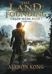 Okładka książki The Land: Founding: A LitRPG Saga (Chaos Seeds Book 1) Aleron Kong