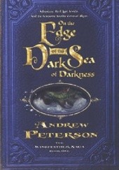 Okładka książki On the Edge of the Dark Sea of Darkness Andrew Peterson
