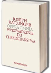 Okładka książki Wprowadzenie do chrześcijaństwa. Opera Omnia