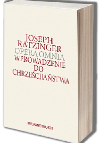 Okładka książki Wprowadzenie do chrześcijaństwa. Opera Omnia Benedykt XVI, Joseph Ratzinger