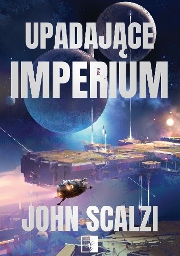 Okładka książki Upadające imperium John Scalzi