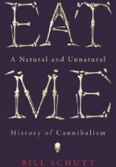 Eat me: A natural and unnatural history of cannibalism