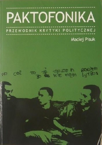 Okładka książki Paktofonika. Przewodnik krytyki politycznej Maciej Pisuk