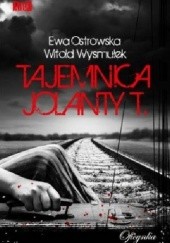 Okładka książki Tajemnica Jolanty T. Ewa Maria Ostrowska, Witold Wysmułek