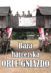 Okładka książki Baza harcerska Orle Gniazdo Tadeusz Białous, Aleksander Dobroński, Marian Stanisław Podlecki