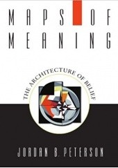 Okładka książki Maps of Meaning: The Architecture of Belief Jordan Peterson