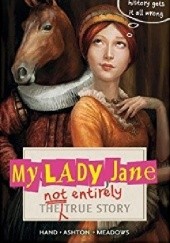 Okładka książki My Lady Jane Brodi Ashton, Cynthia Hand, Jodi Meadows