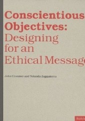 Okładka książki Conscientious Objectives: Designing for an Ethical Message John Cranmer, Yolanda Zappaterra