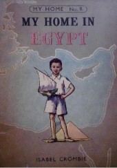 Okładka książki My home in Egypt Isabel Crombie