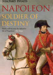 Okładka książki Napoleon: Soldier of Destiny Michael Broers