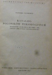 Okładka książki Katalog poloników periodycznych wydanych zagranicą do roku 1939: zbiory Biblioteki Jagiellońskiej Kazimiera Tatarowicz