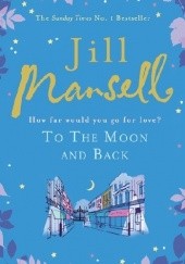 Okładka książki To the Moon and Back Jill Mansell