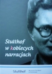 Okładka książki Stutthof w kobiecych narracjach Marzena Dworak, Anita Rzeszowska, Wirginia Węglińska
