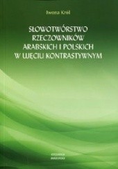 Okładka książki Słowotwórstwo rzeczowników arabskich i polskich w ujęciu kontrastywnym Iwona Król