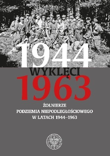 Okładka książki Wyklęci 1944–1963. Żołnierze podziemia niepodległościowego w latach 1944–1963 Kazimierz Krajewski, Tomasz Łabuszewski