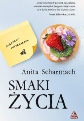 Okładka książki Smaki życia Anita Scharmach