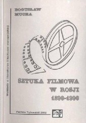 Okładka książki Sztuka filmowa w Rosji (1896-1996) Bogusław Mucha