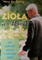 Okładka książki Zioła na starość Wera Sztabowa
