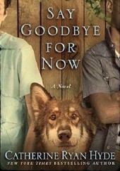 Okładka książki Say Goodbye for Now Catherine Ryan-Hyde