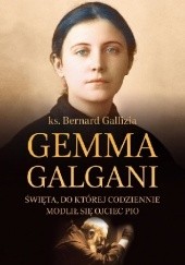 Okładka książki Gemma Galgani - Święta, do której codziennie modlił się ojciec Pio Bernard Gallizia