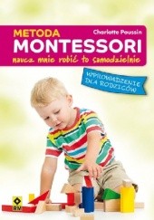 Okładka książki Metoda Montessori. Naucz mnie robić to samodzielnie Charlotte Poussin