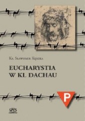 Okładka książki Eucharystia w Kl Dachau Sławomir Kęszka