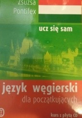 Okładka książki Ucz się sam. Język węgierski dla początkujących Zsuzsa Pontifex