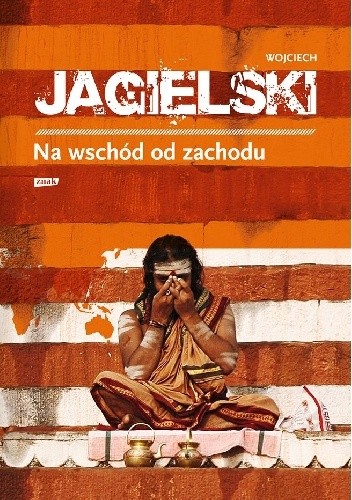 Okładka książki Na wschód od zachodu Wojciech Jagielski