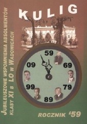 Okładka książki Kulig. Jubileuszowe wspomnienia absolwentów LO w Wadowicach, roku 1959, klasy XI B Edward Staniek