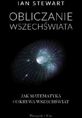Okładka książki Obliczanie Wszechświata. Jak matematyka odkrywa Wszechświat Ian Stewart