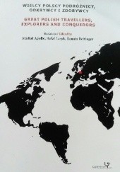 Okładka książki Wielcy  polscy podróżnicy, odkrywcy i zdobywcy praca zbiorowa