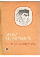 Okładka książki Utwory dramatyczne. Dzieła T. III Adam Mickiewicz