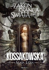 Okładka książki Zakon Krańca Świata: Tom 2 Maja Lidia Kossakowska