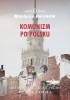 Okładka książki Komunizm po polsku. Historia komunizacji Polski widziana z Kremla Nikołaj Iwanow