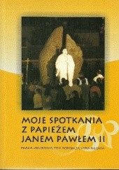 Okładka książki Moje spotkania z papieżem Janem Pawłem II Jan Kulas