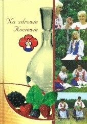 Okładka książki Na zdrowie Kociewie Alina Jeleń