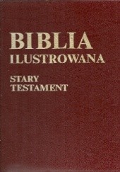 Okładka książki Biblia Ilustrowana. Tom I: Stary Testament Jan Góny