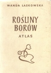 Okładka książki Rośliny borów. Atlas Wanda Laskowska