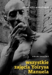 Okładka książki Wszystkie zajęcia Yoirysa Manuela. Opowieści kubańskie. Adam Kwaśny